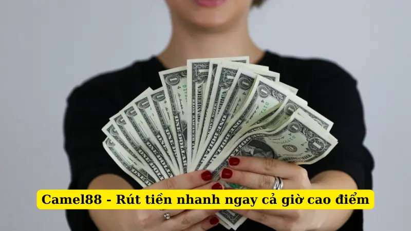 Camel88 - Rút tiền nhanh ngay cả giờ cao điểm