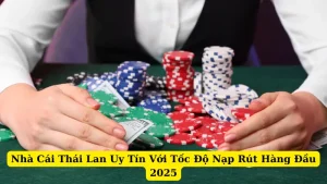 Nhà Cái Thái Lan Uy Tín Với Tốc Độ Nạp Rút Hàng Đầu 2025